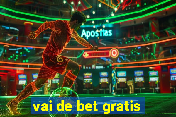 vai de bet gratis