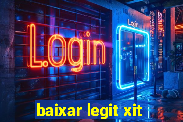 baixar legit xit