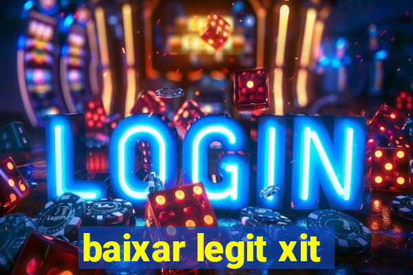 baixar legit xit