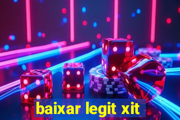 baixar legit xit