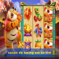 casas de swing em belém