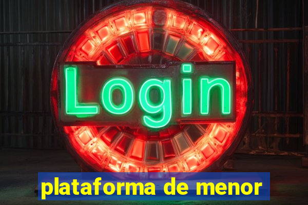 plataforma de menor