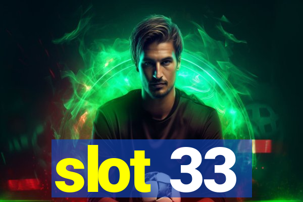 slot 33