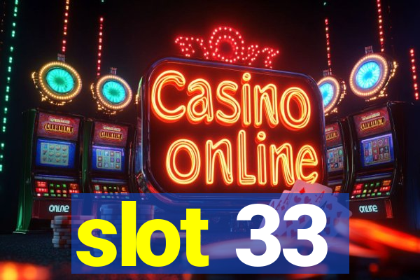 slot 33