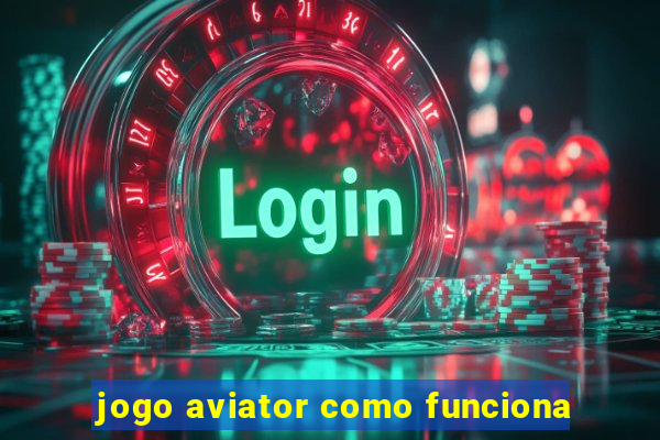 jogo aviator como funciona