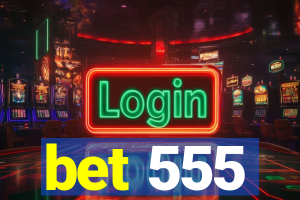 bet 555