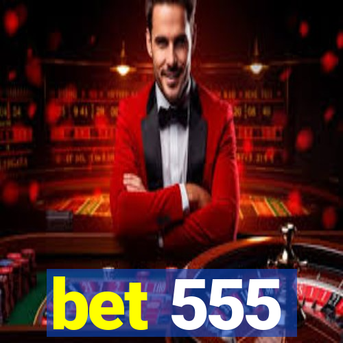 bet 555