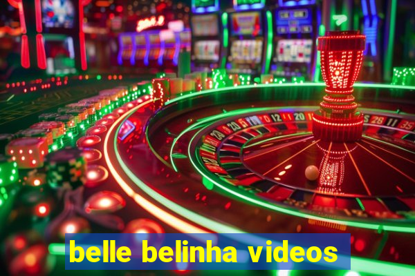 belle belinha videos