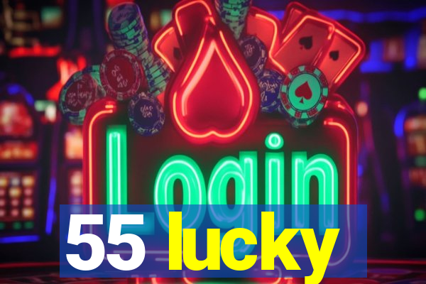 55 lucky