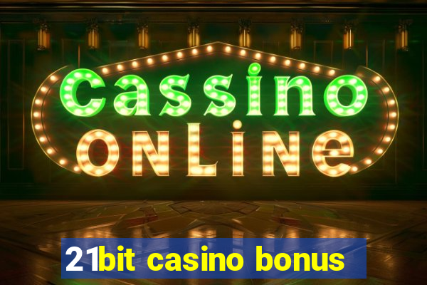 21bit casino bonus