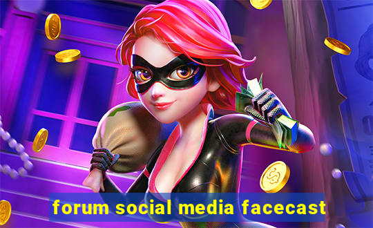 forum social media facecast