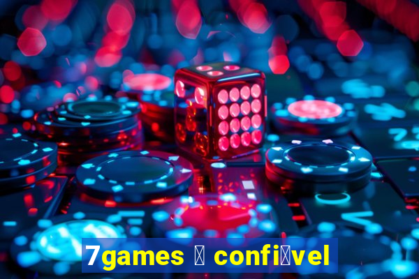 7games 茅 confi谩vel