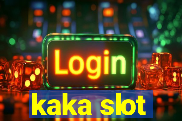 kaka slot