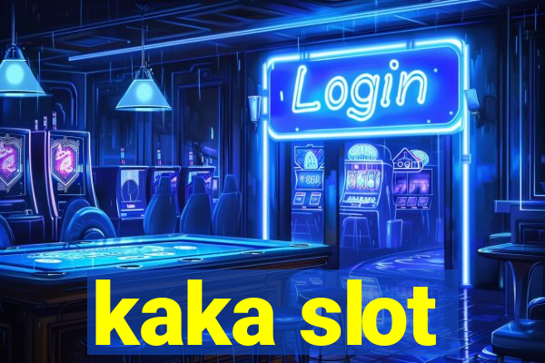 kaka slot