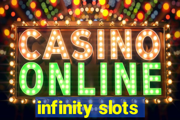 infinity slots