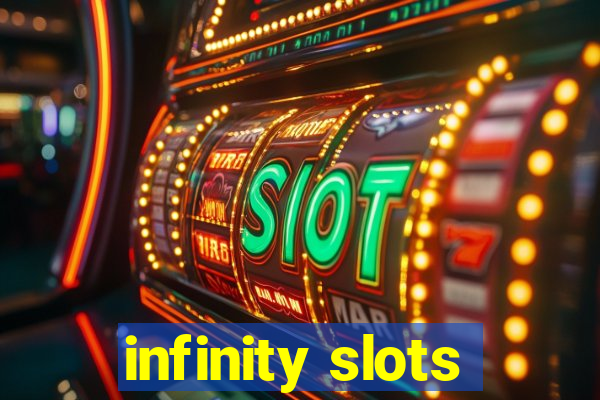 infinity slots