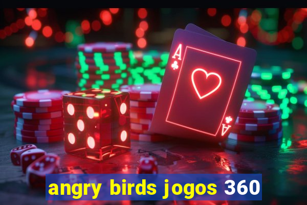 angry birds jogos 360