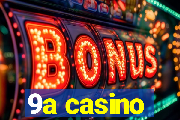 9a casino