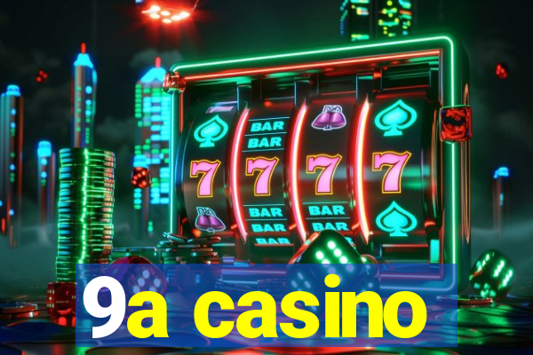 9a casino