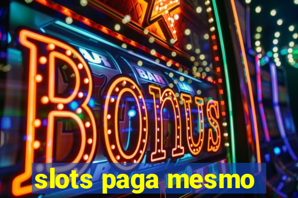 slots paga mesmo