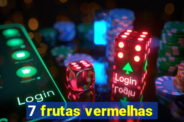 7 frutas vermelhas