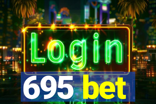 695 bet