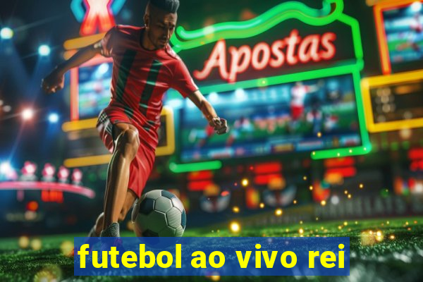 futebol ao vivo rei