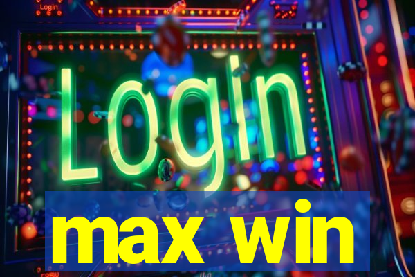 max win