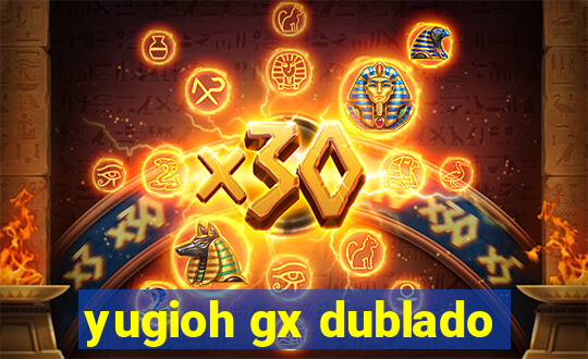 yugioh gx dublado