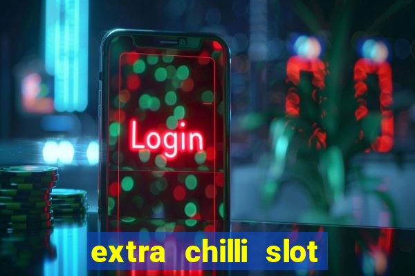 extra chilli slot free play