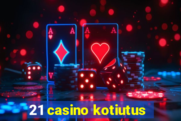 21 casino kotiutus