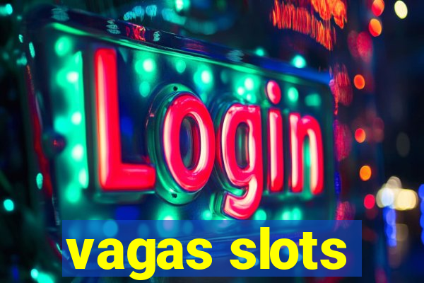 vagas slots