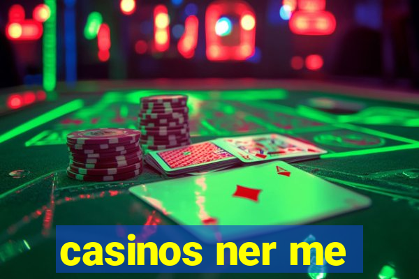 casinos ner me