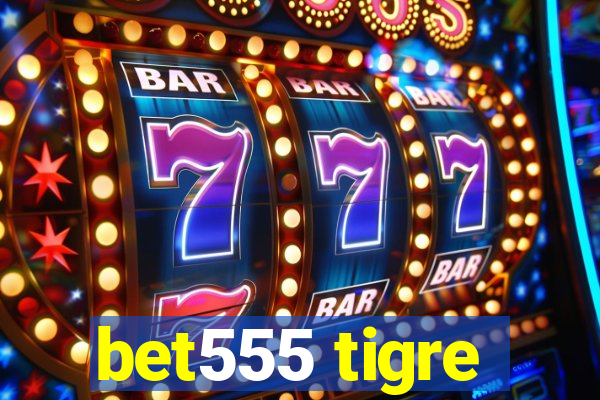 bet555 tigre