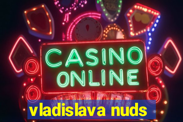 vladislava nuds