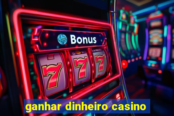 ganhar dinheiro casino