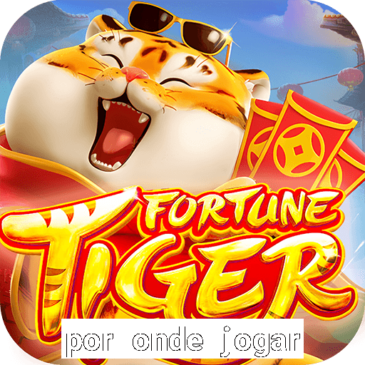 por onde jogar fortune tiger