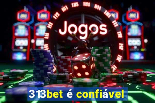 313bet é confiável