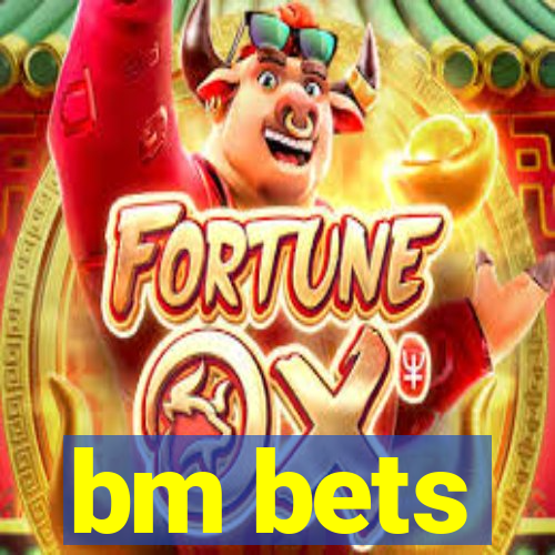 bm bets