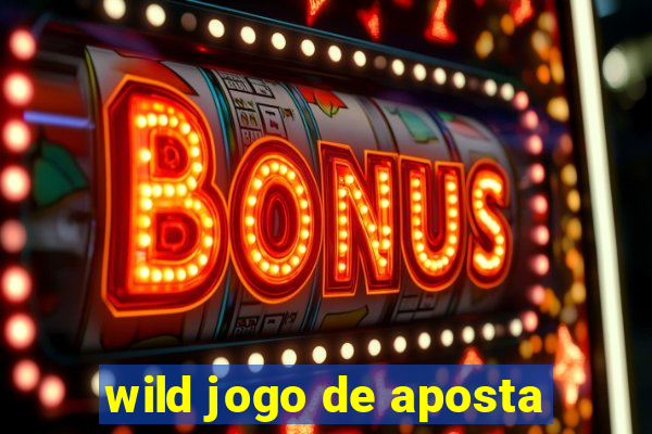 wild jogo de aposta