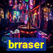 brraser