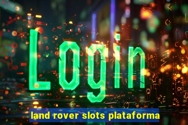 land rover slots plataforma