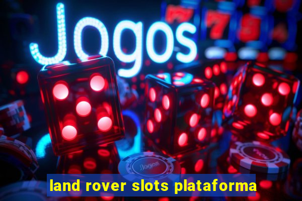 land rover slots plataforma