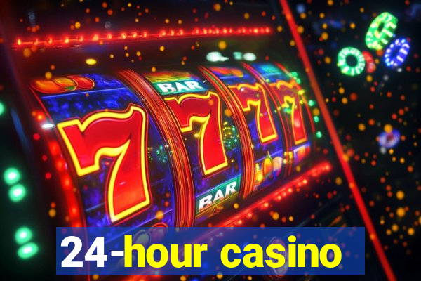 24-hour casino