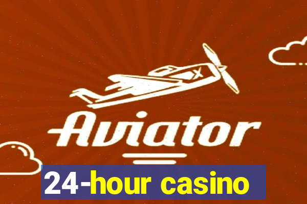 24-hour casino