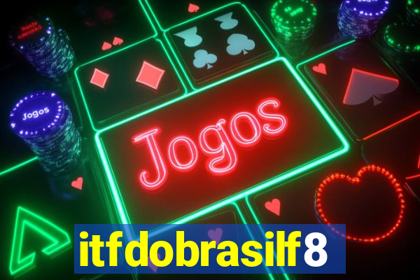 itfdobrasilf8