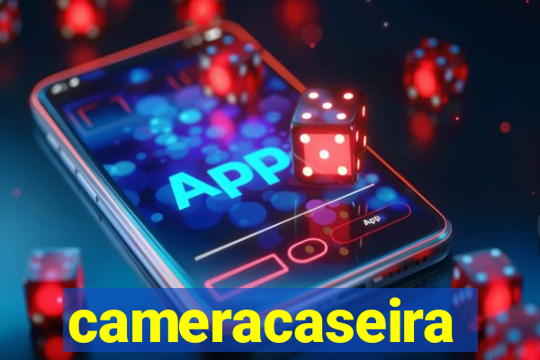 cameracaseira