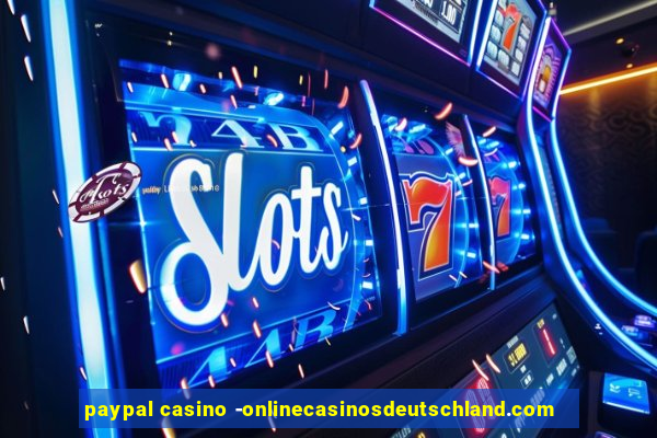 paypal casino -onlinecasinosdeutschland.com