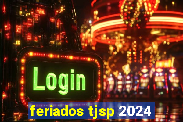 feriados tjsp 2024