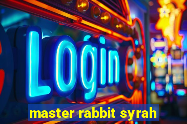 master rabbit syrah